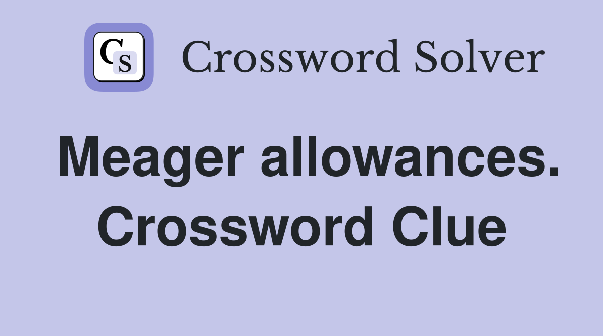 Meager allowances. Crossword Clue