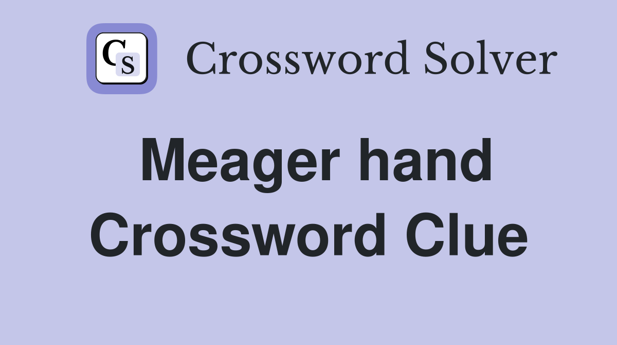 Meager hand Crossword Clue