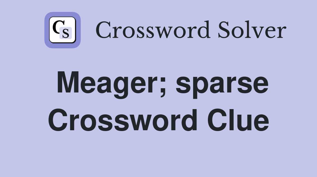 Meager; sparse Crossword Clue