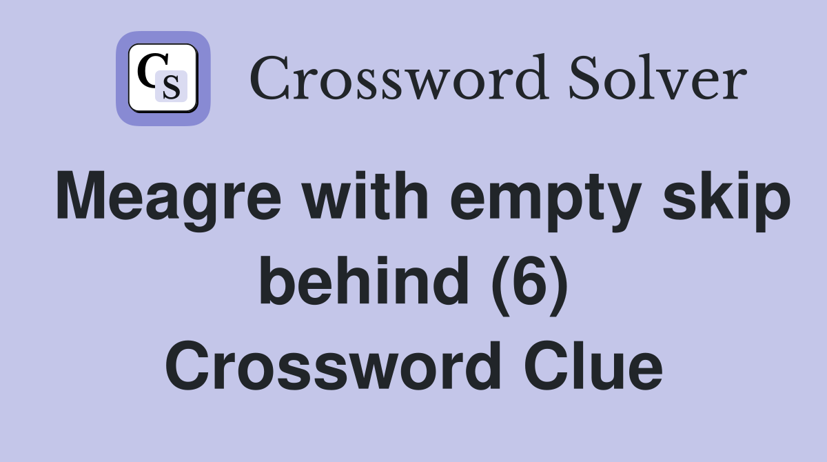 Meagre with empty skip behind (6) Crossword Clue