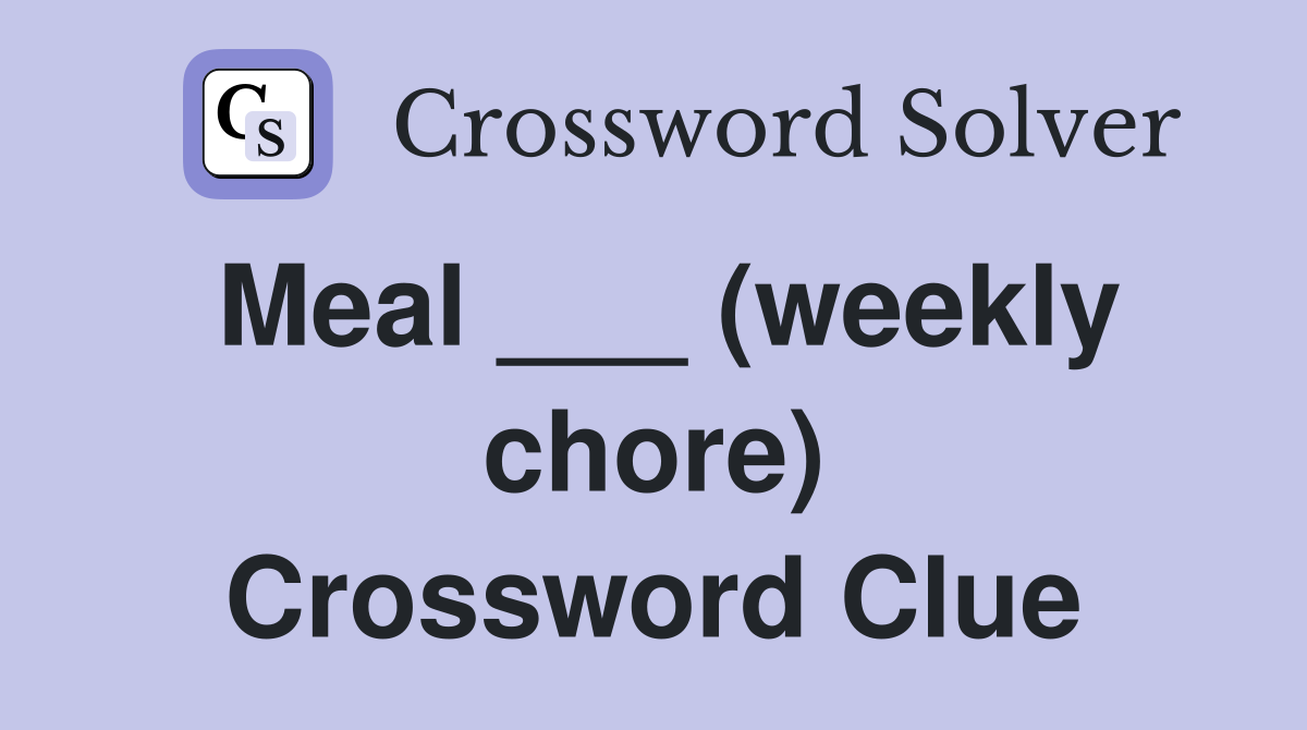 Meal ___ (weekly chore) Crossword Clue
