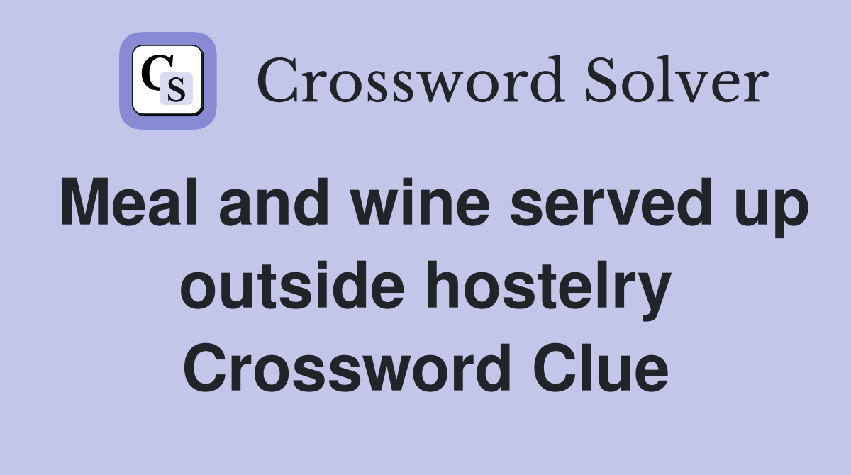 Meal and wine served up outside hostelry Crossword Clue