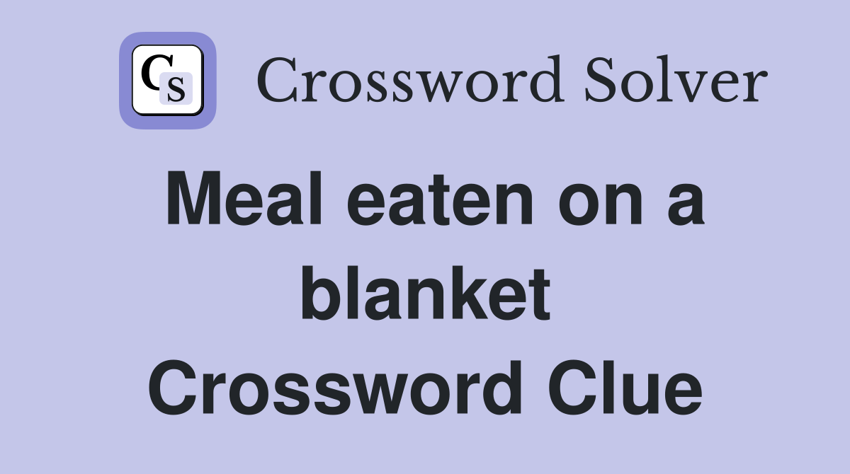 Meal eaten on a blanket Crossword Clue