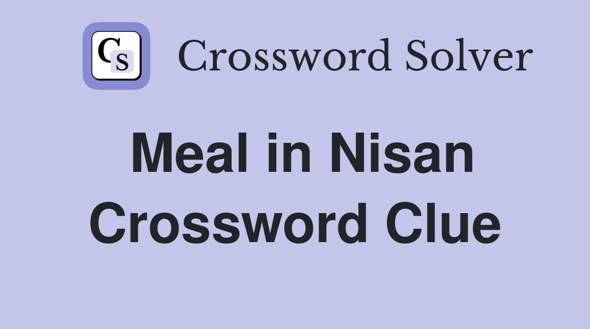 Meal in Nisan Crossword Clue