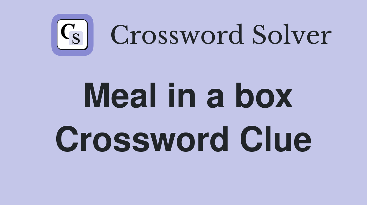 Meal in a box Crossword Clue