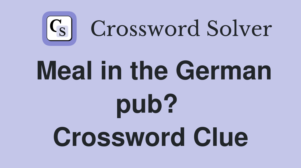 Meal in the German pub?  Crossword Clue