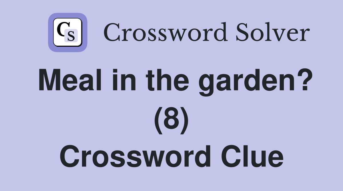 Meal in the garden? (8) Crossword Clue