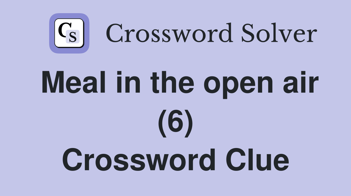 Meal in the open air (6) Crossword Clue