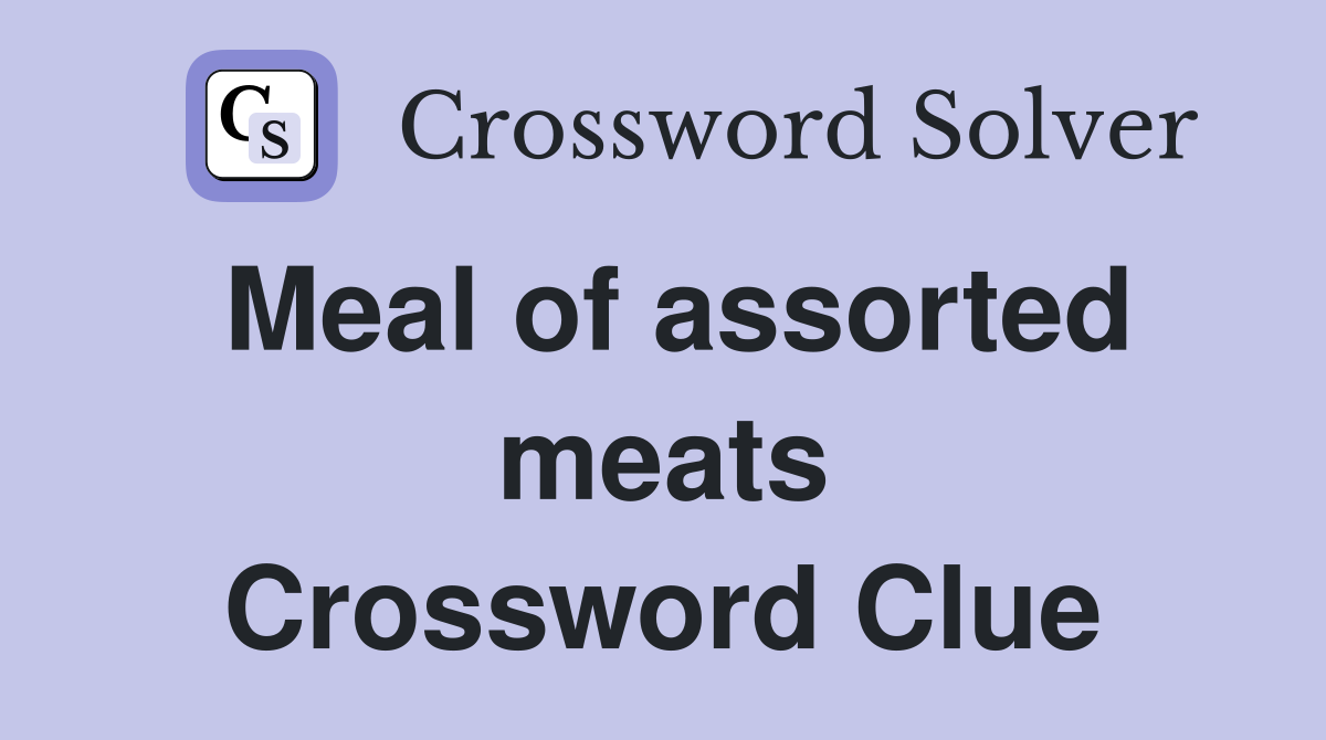 Meal of assorted meats Crossword Clue