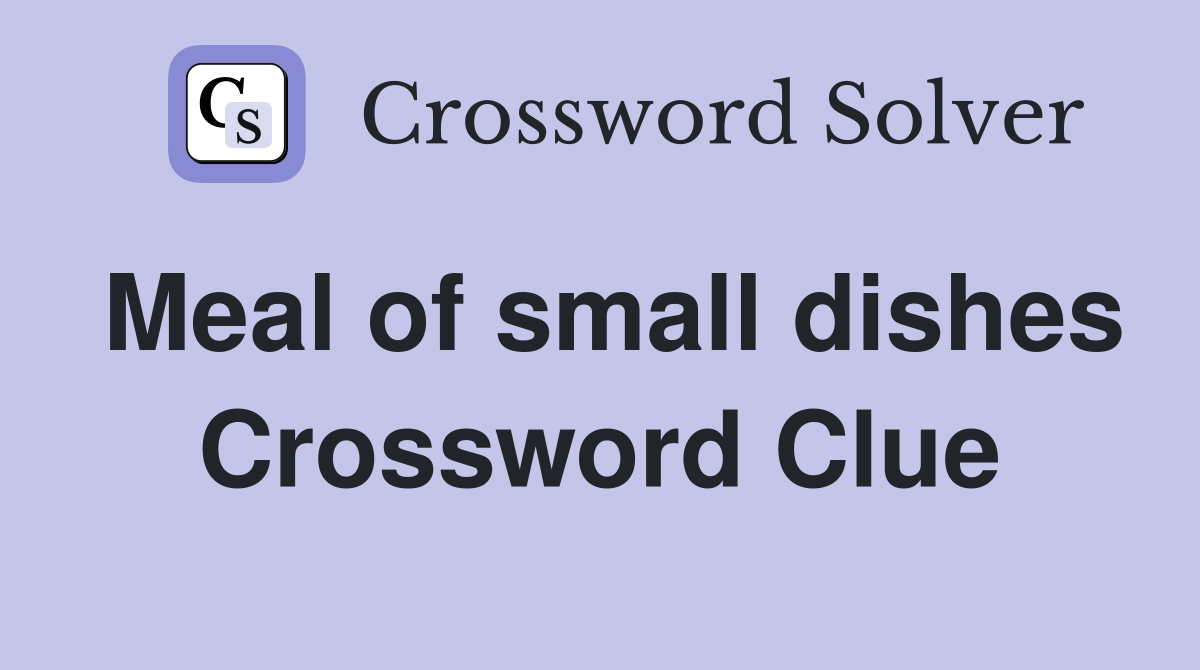 Meal of small dishes Crossword Clue