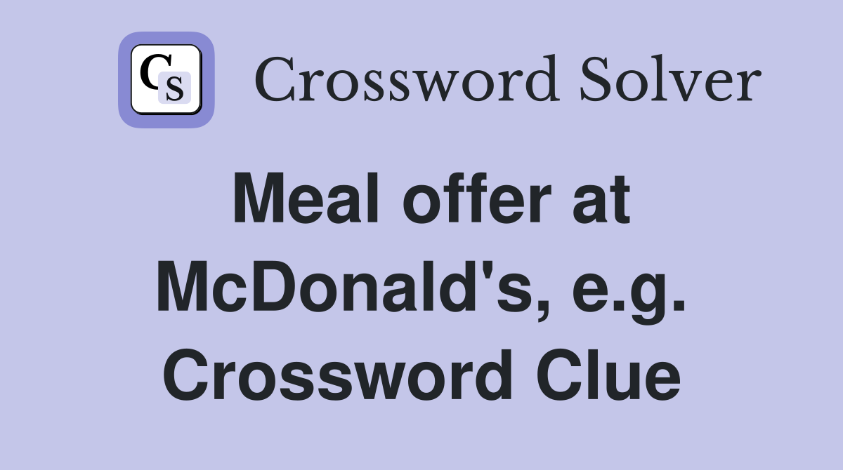 Meal offer at McDonald's, e.g. Crossword Clue
