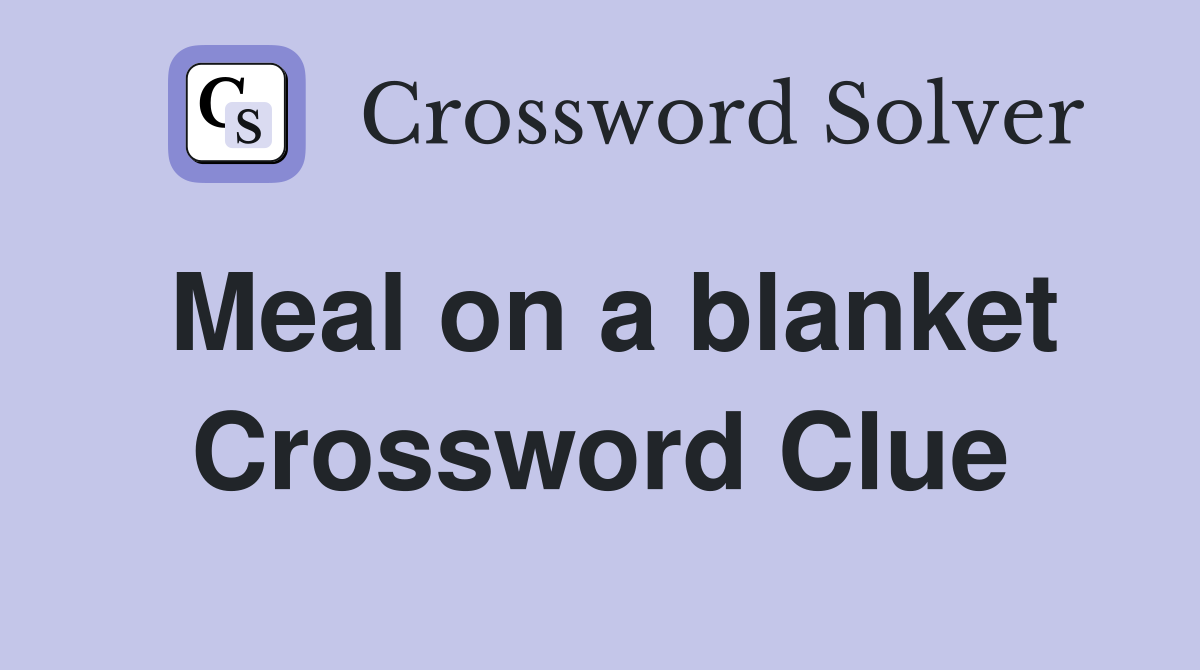 Meal on a blanket Crossword Clue
