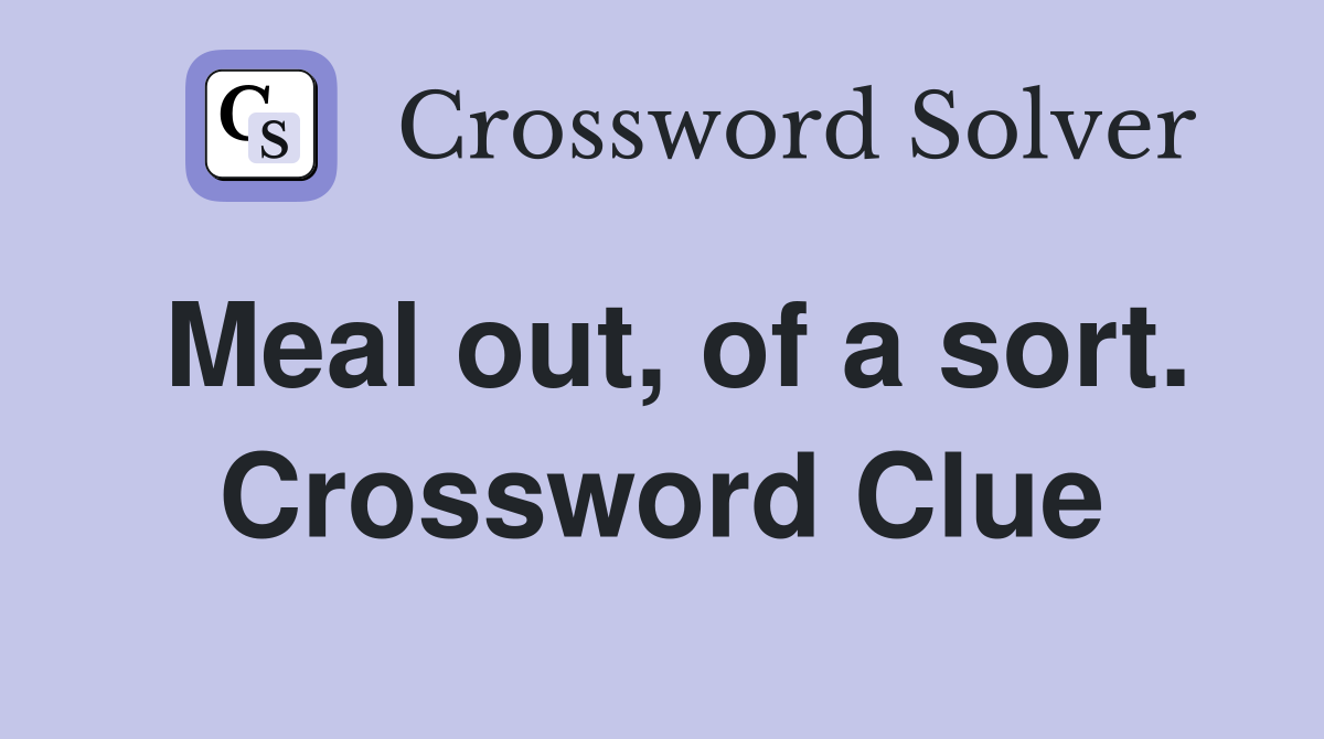 Meal out, of a sort. Crossword Clue