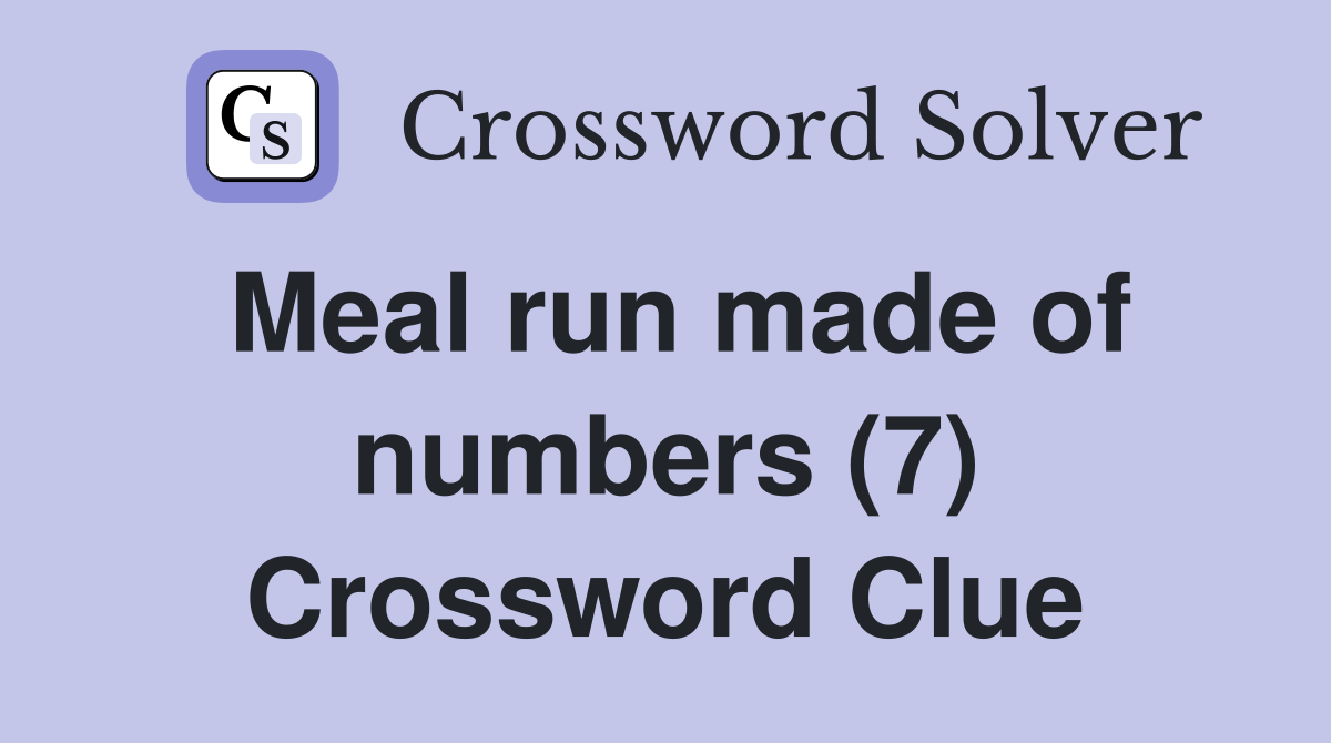 Meal run made of numbers (7) Crossword Clue