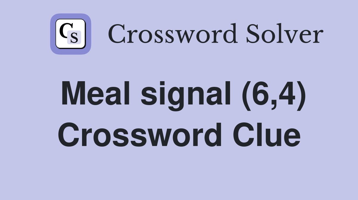 Meal signal (6,4) Crossword Clue