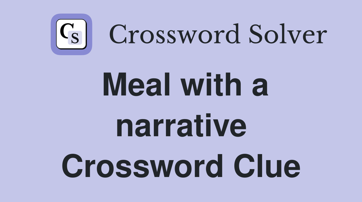 Meal with a narrative Crossword Clue