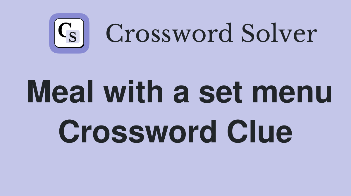 Meal with a set menu Crossword Clue