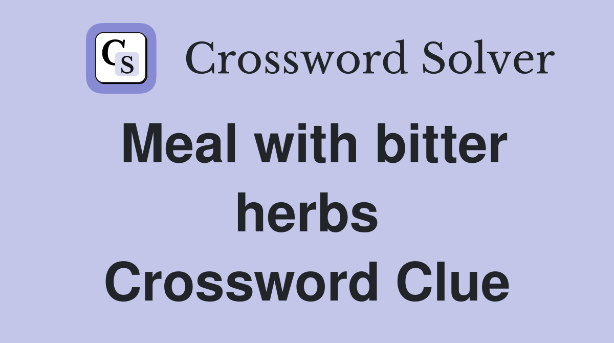 Meal with bitter herbs Crossword Clue
