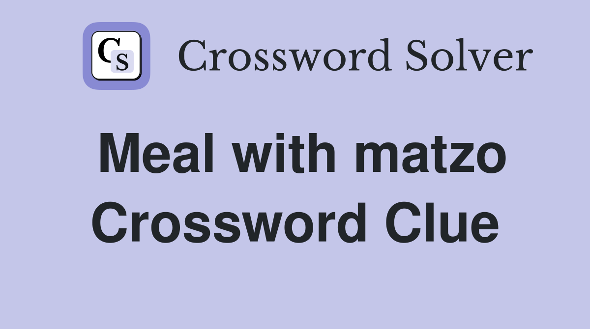Meal with matzo Crossword Clue