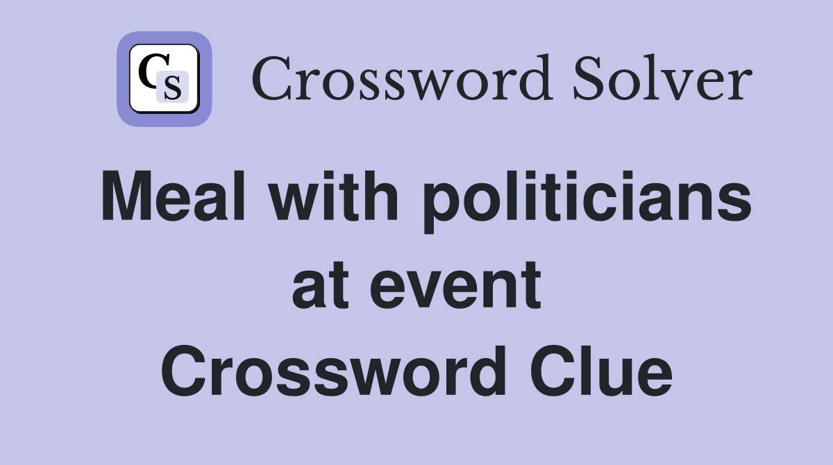 Meal with politicians at event Crossword Clue