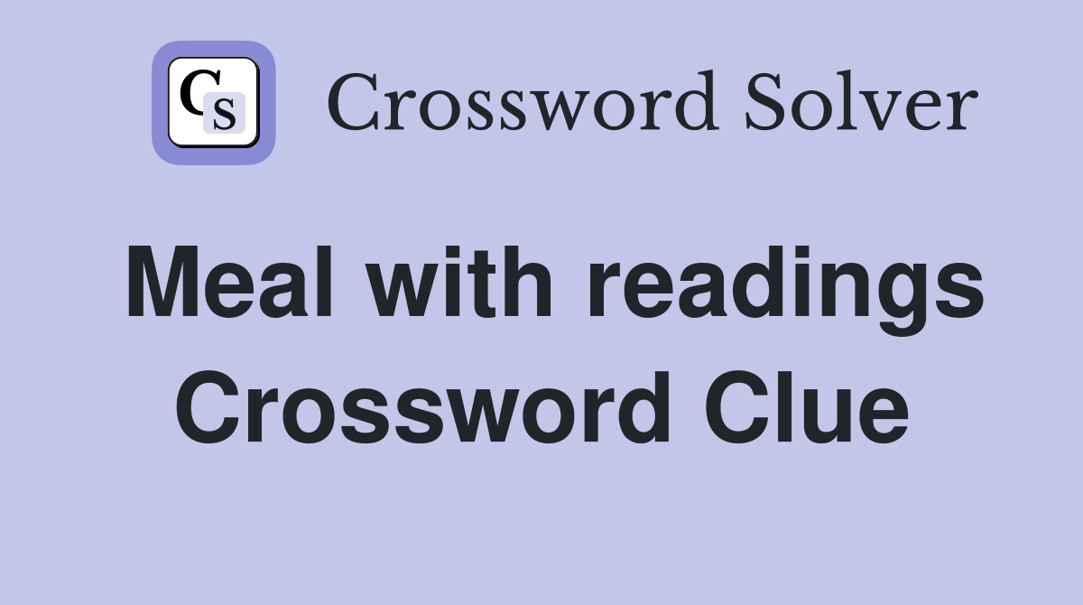 Meal with readings Crossword Clue