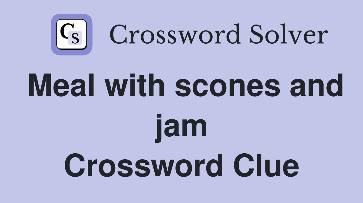 Meal with scones and jam Crossword Clue