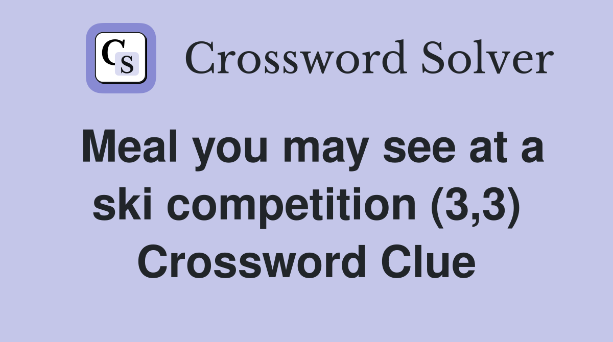Meal you may see at a ski competition (3,3) Crossword Clue