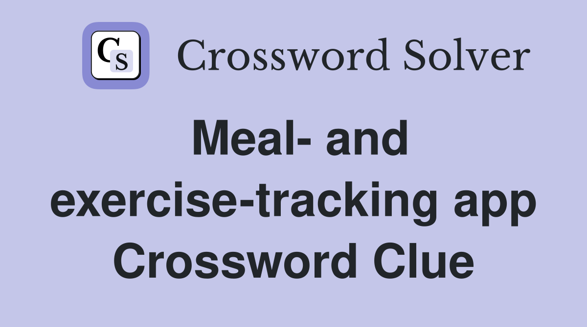 Meal- and exercise-tracking app Crossword Clue