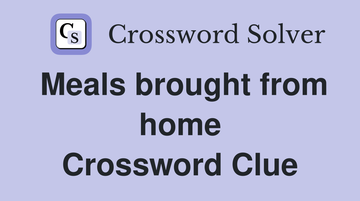 Meals brought from home Crossword Clue