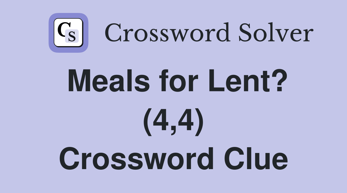 Meals for Lent? (4,4) Crossword Clue