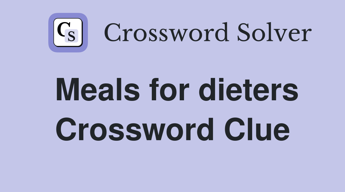 Meals for dieters Crossword Clue