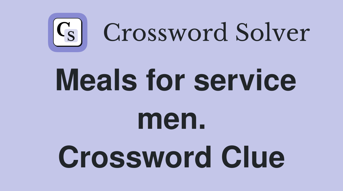 Meals for service men. Crossword Clue