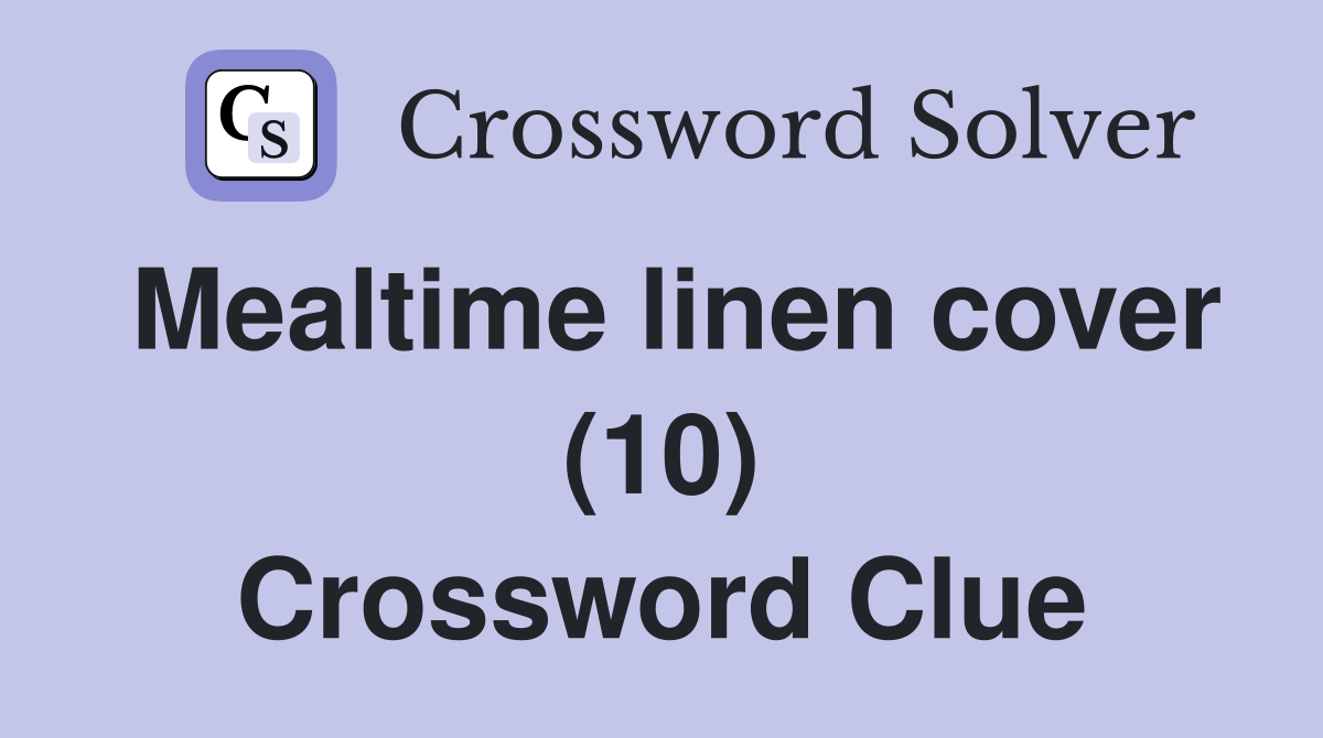 Mealtime linen cover (10) Crossword Clue