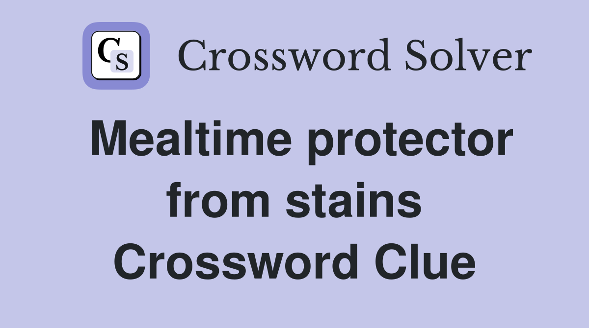 Mealtime protector from stains Crossword Clue