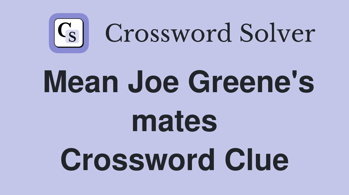 Mean Joe Greene's mates Crossword Clue