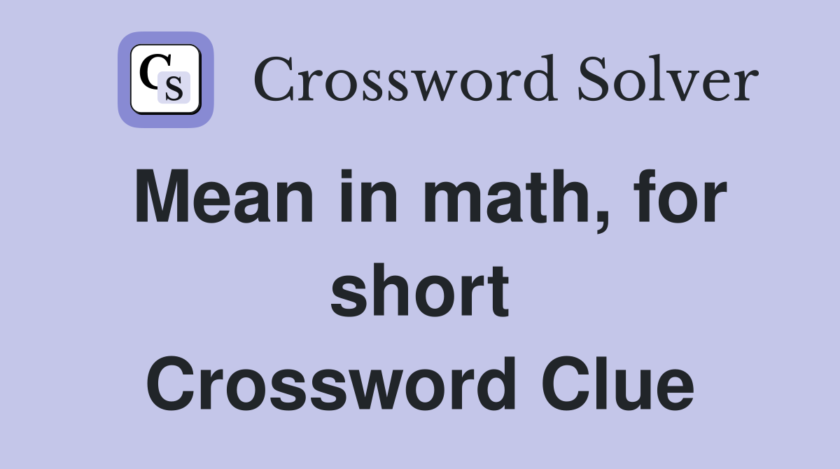 Mean in math, for short Crossword Clue