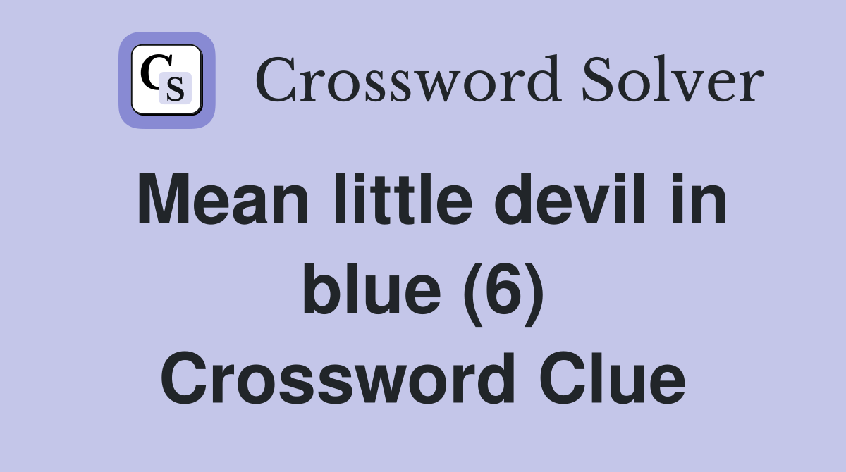 Mean little devil in blue (6) Crossword Clue