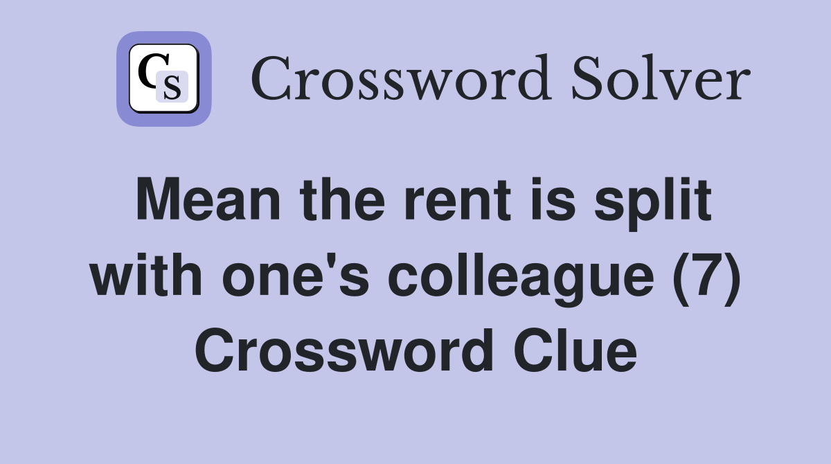 Mean the rent is split with one's colleague (7) Crossword Clue