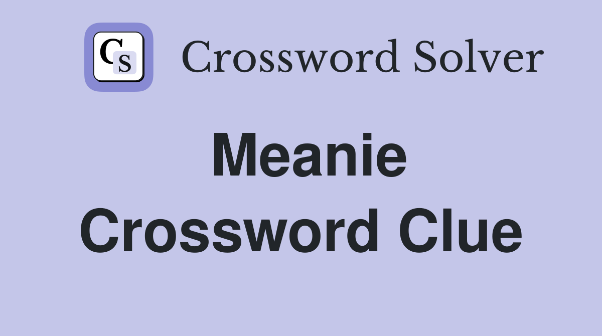 Meanie Crossword Clue