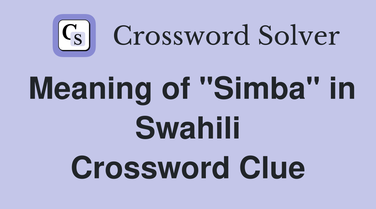 Meaning of "Simba" in Swahili Crossword Clue