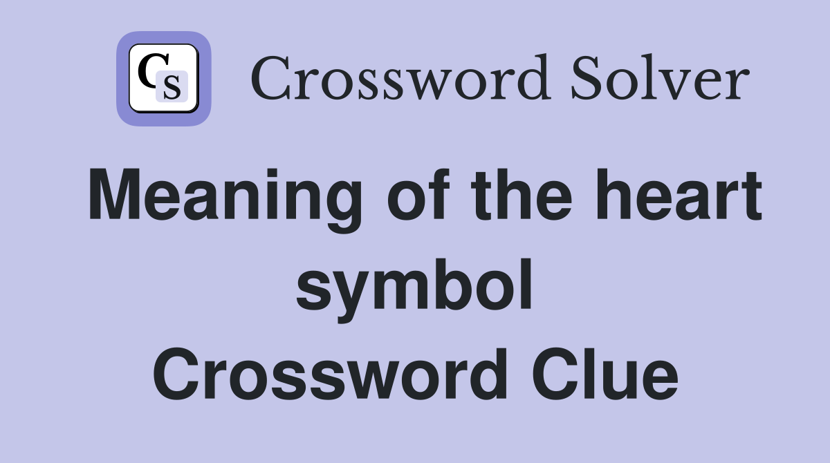 Meaning of the heart symbol Crossword Clue