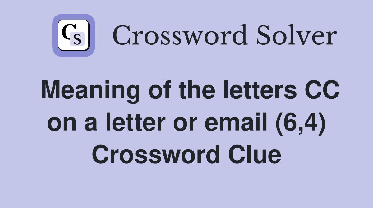 Meaning of the letters CC on a letter or email (6,4) Crossword Clue