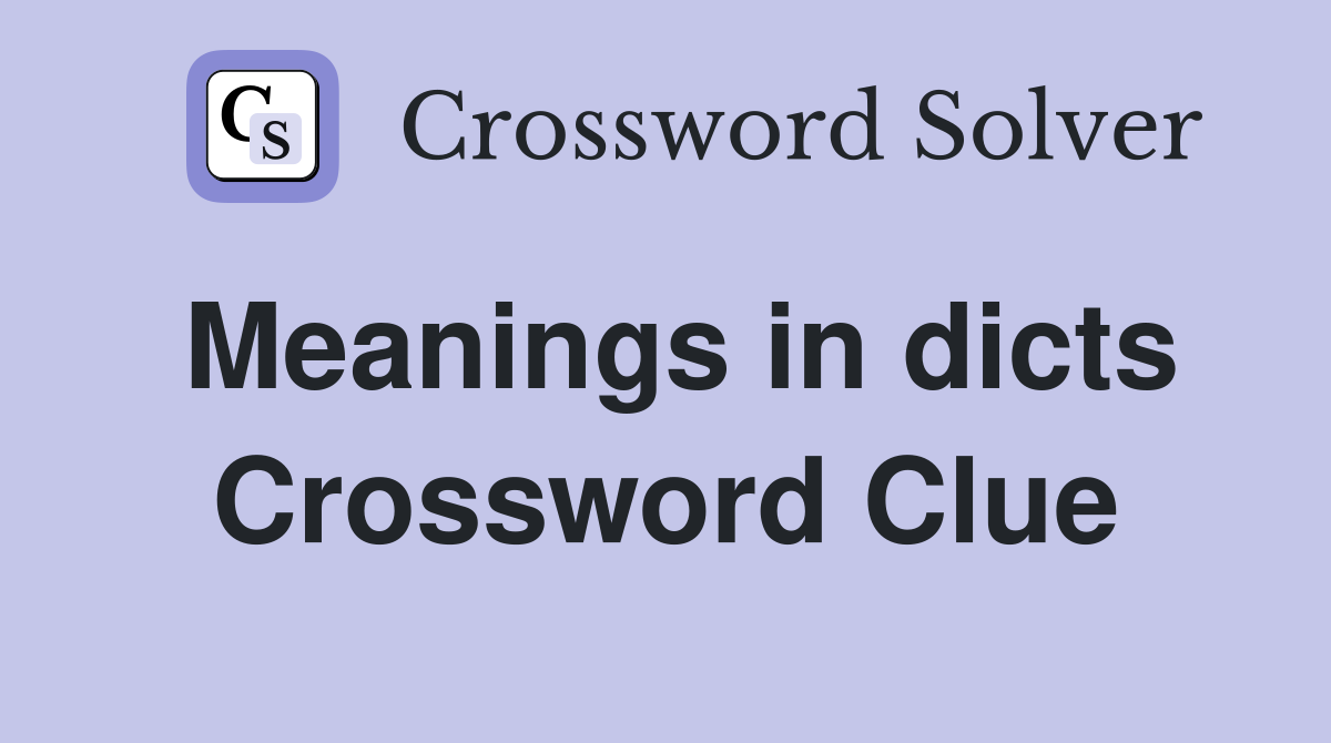 Meanings in dicts Crossword Clue