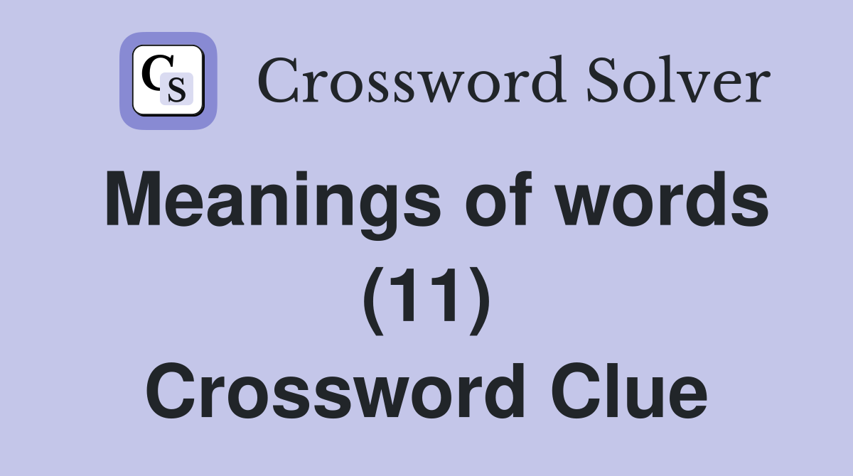Meanings of words (11) Crossword Clue