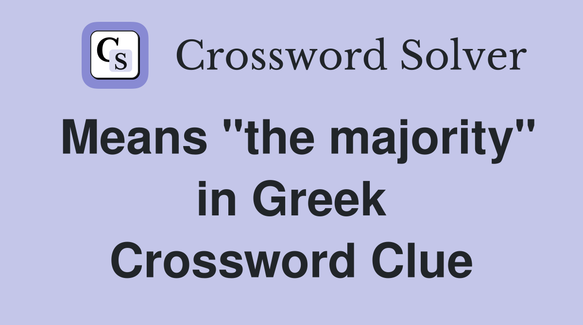 Means "the majority" in Greek Crossword Clue