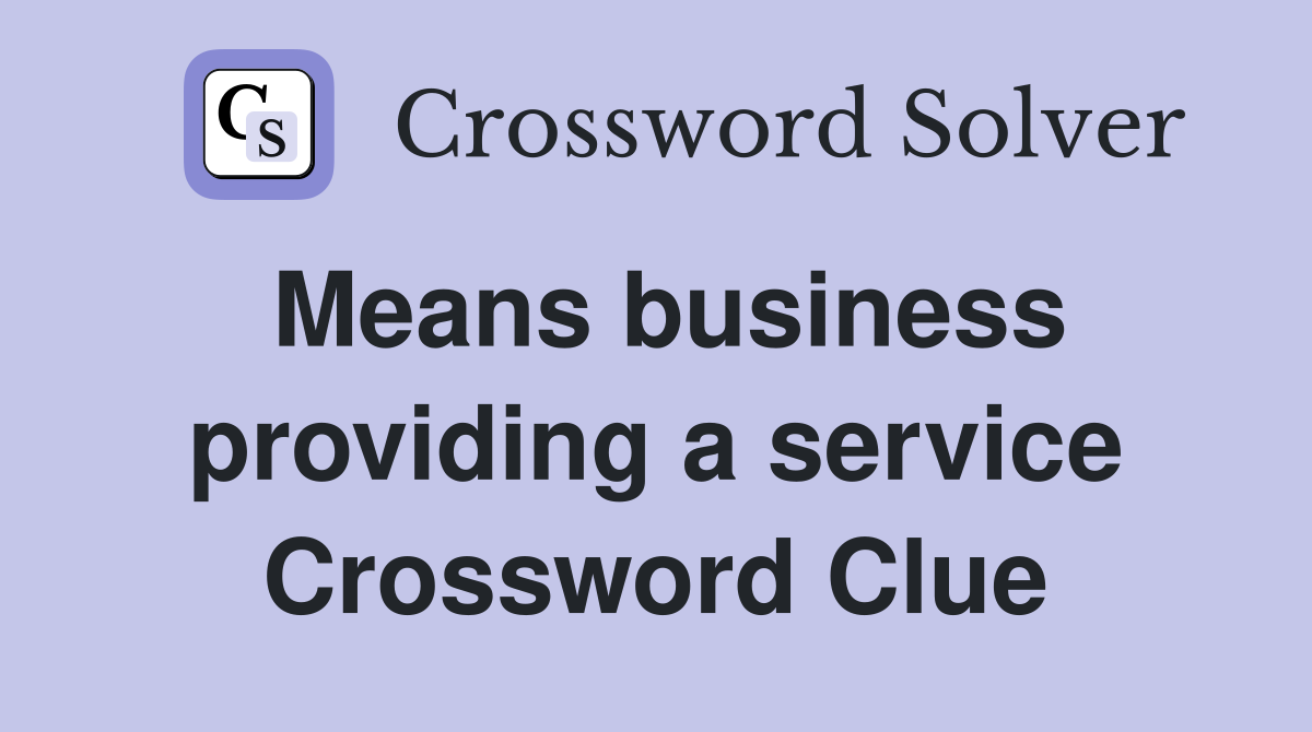 Means business providing a service Crossword Clue