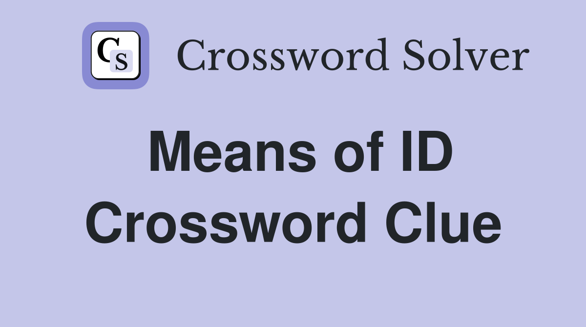Means of ID Crossword Clue