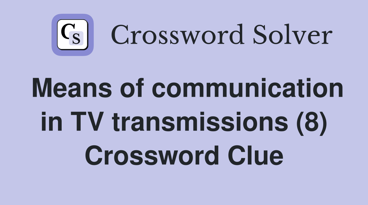 Means of communication in TV transmissions (8) Crossword Clue