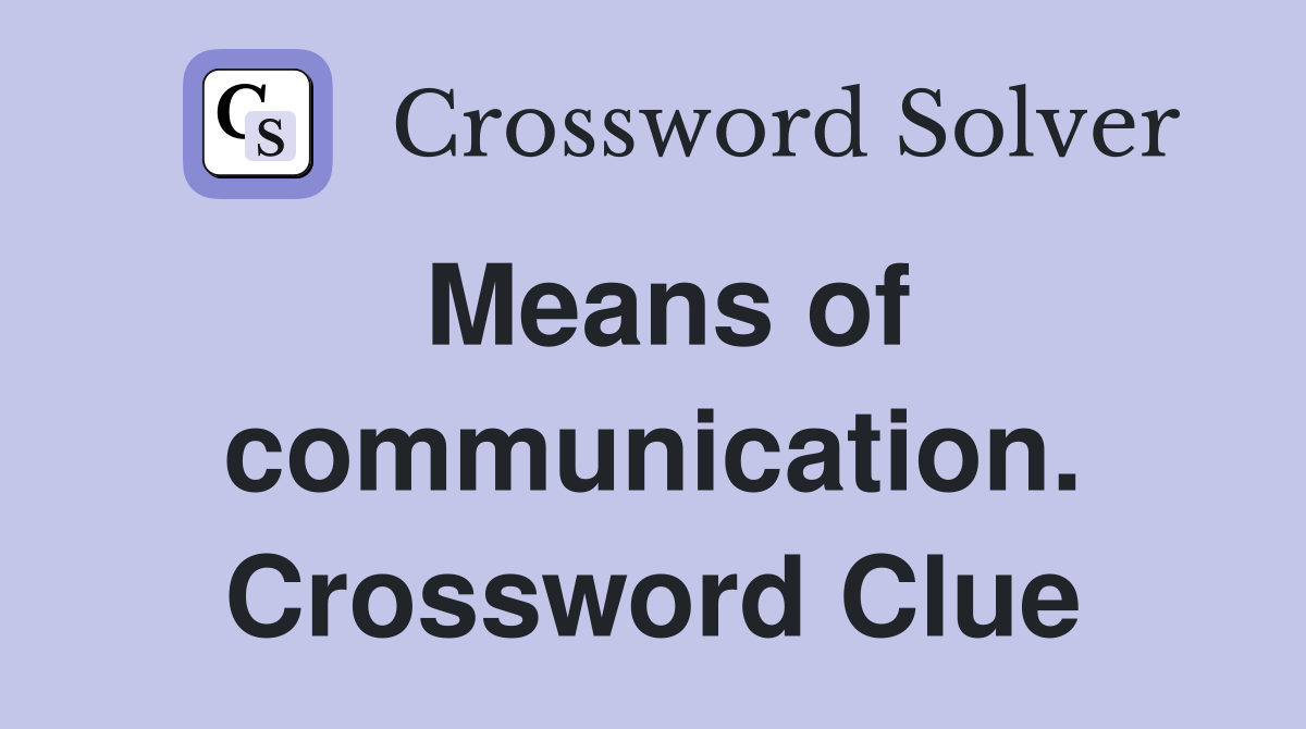 Means of communication. Crossword Clue