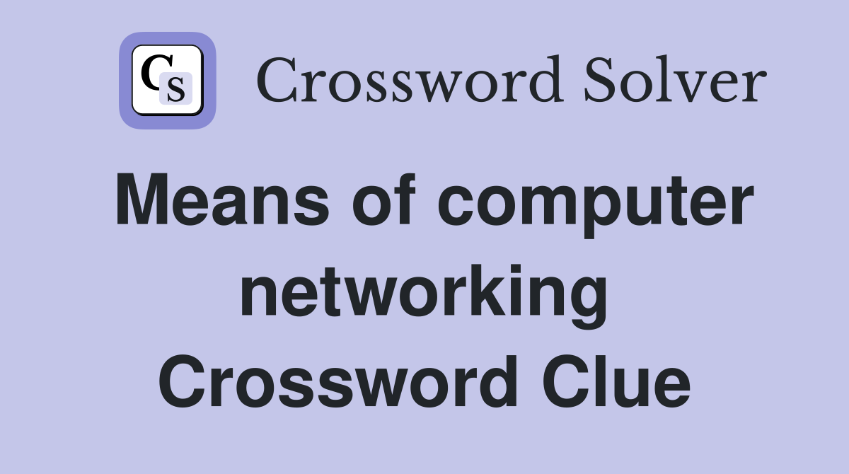 Means of computer networking Crossword Clue